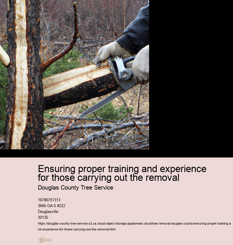 Ensuring proper training and experience for those carrying out the removal